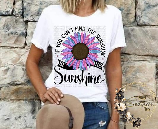 If You Can't Find The Sunshine Be The Sunshine- Pink and Blue