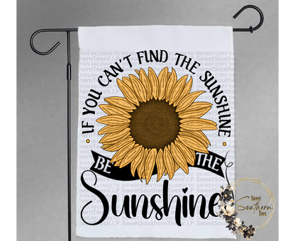 If You Can't Find The Sunshine Be The Sunshine- Reg Sunflower