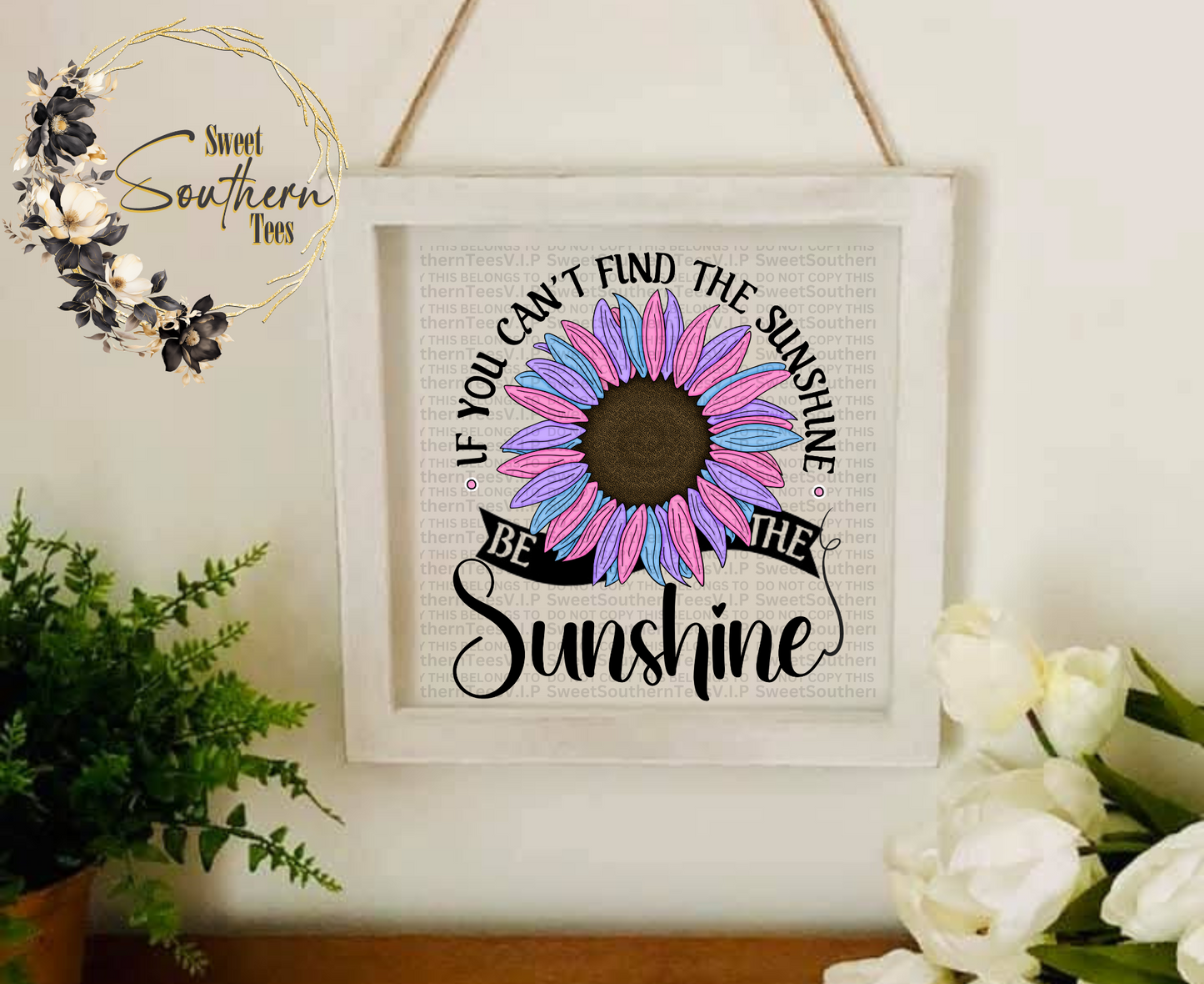 If You Can't Find The Sunshine Be The Sunshine- Pink and Blue