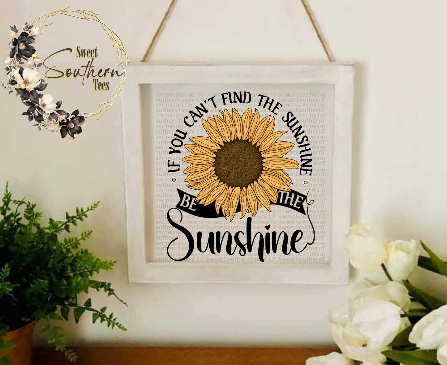 If You Can't Find The Sunshine Be The Sunshine- Reg Sunflower