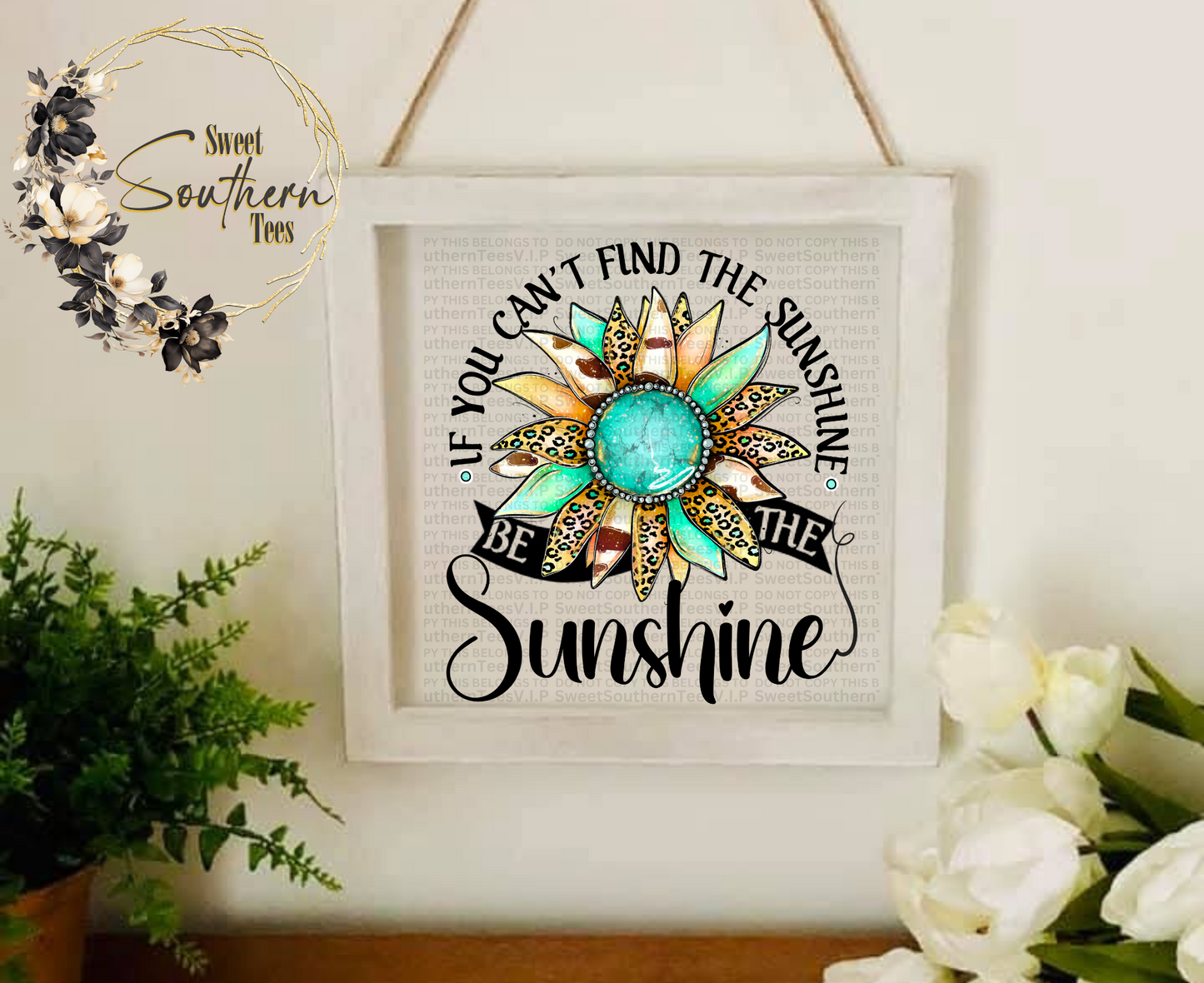 If You Can't Find The Sunshine Be The Sunshine-Western Sunflower